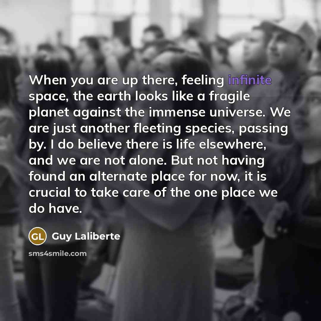 “When you are up there, feeling infinite space, the earth…” quote by Guy Laliberte