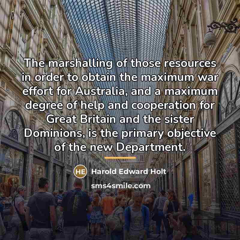“The marshalling of those resources in order to obtain the…” quote by Harold Edward Holt