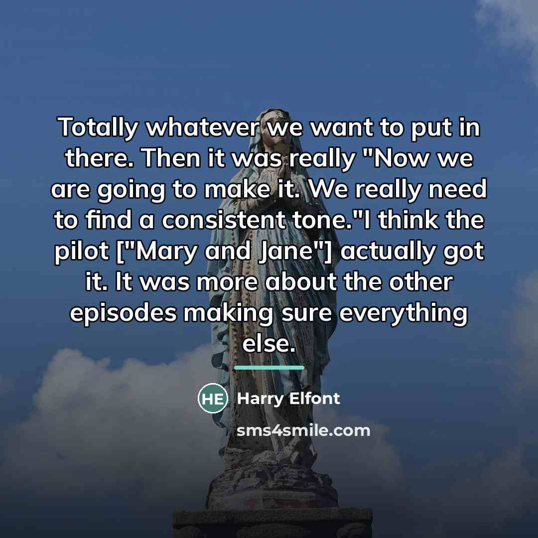 “Totally whatever we want to put in there. Then it…” quote by Harry Elfont