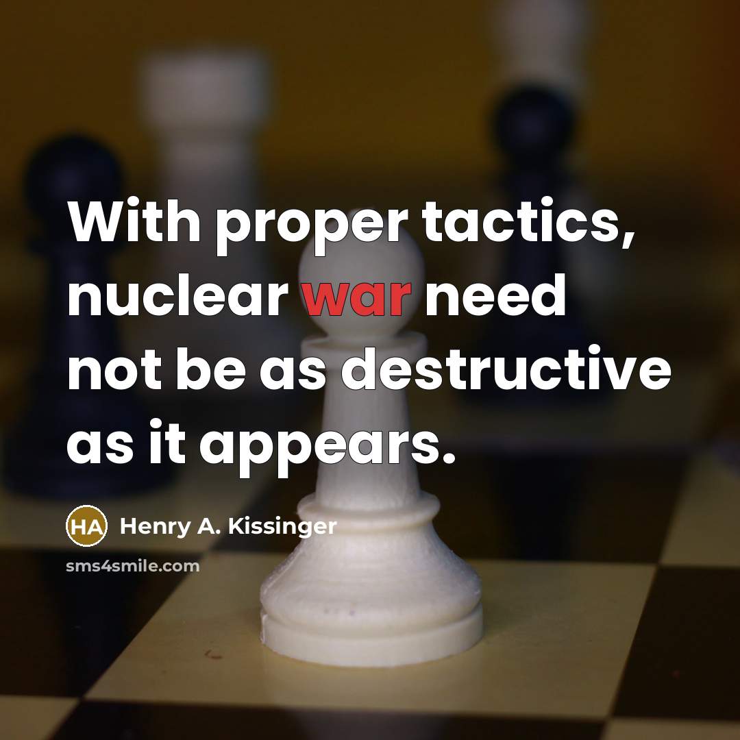 “With proper tactics, nuclear war need not be as destructive…” quote by Henry A. Kissinger