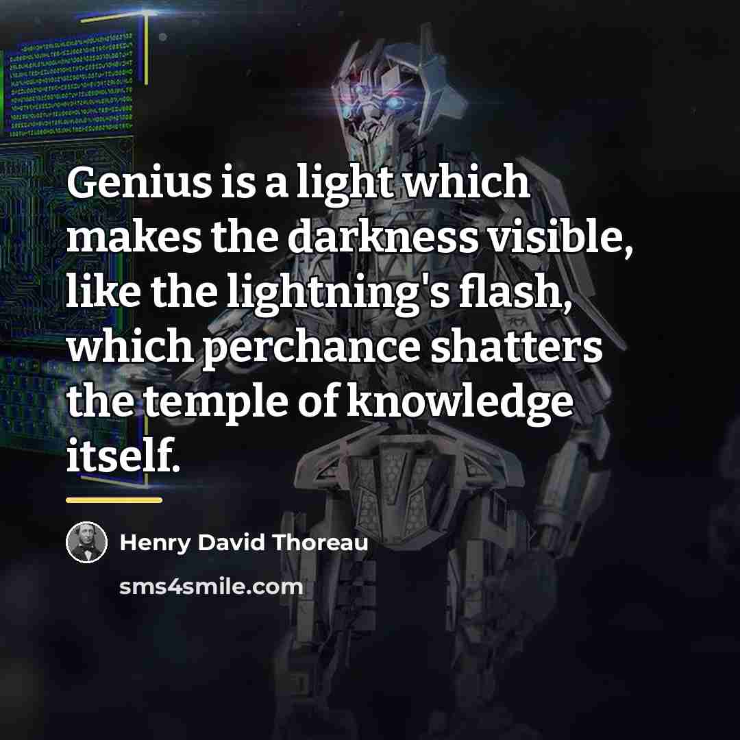 “Genius is a light which makes the darkness visible, like…” quote by Henry David Thoreau