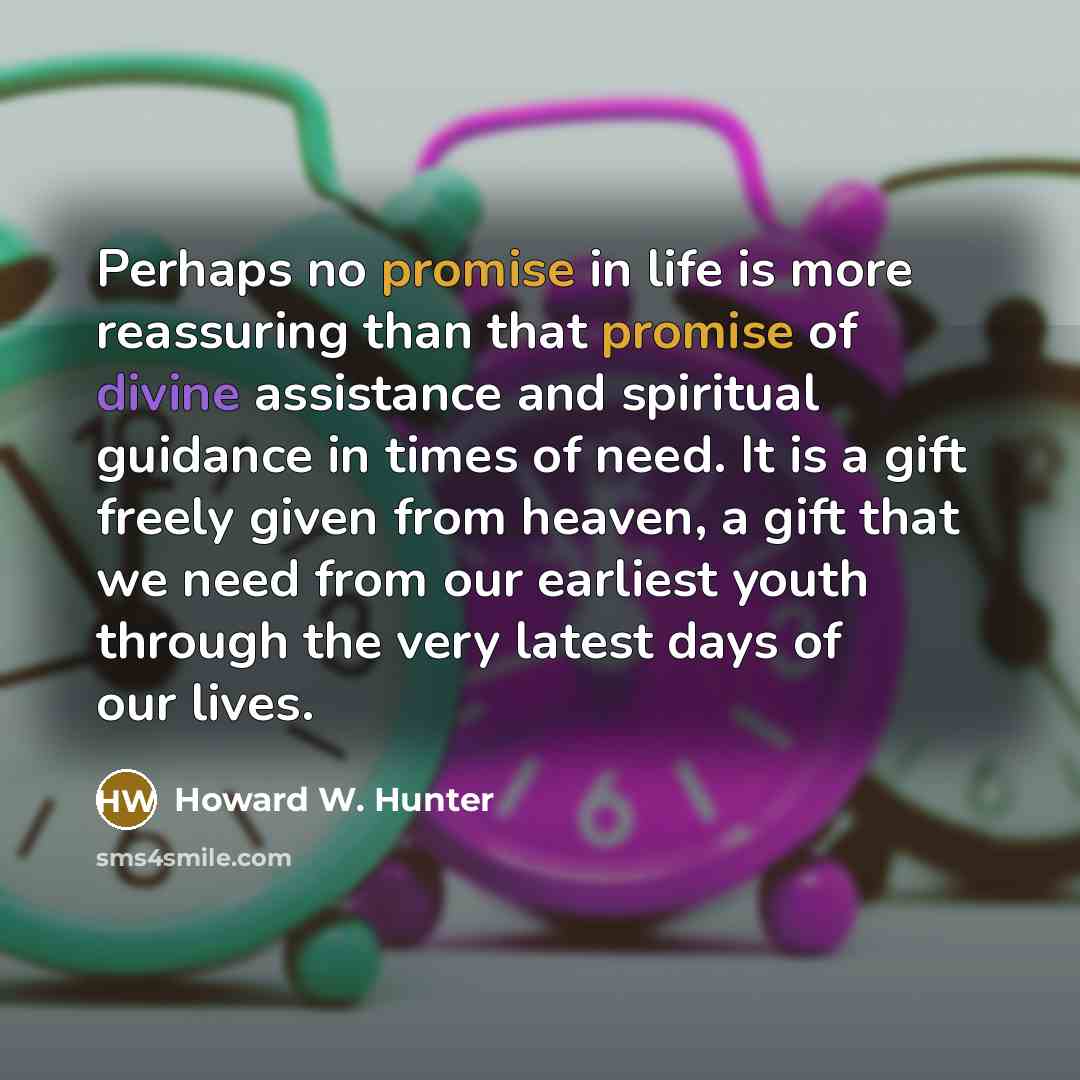 “Perhaps no promise in life is more reassuring than that…” quote by Howard W. Hunter
