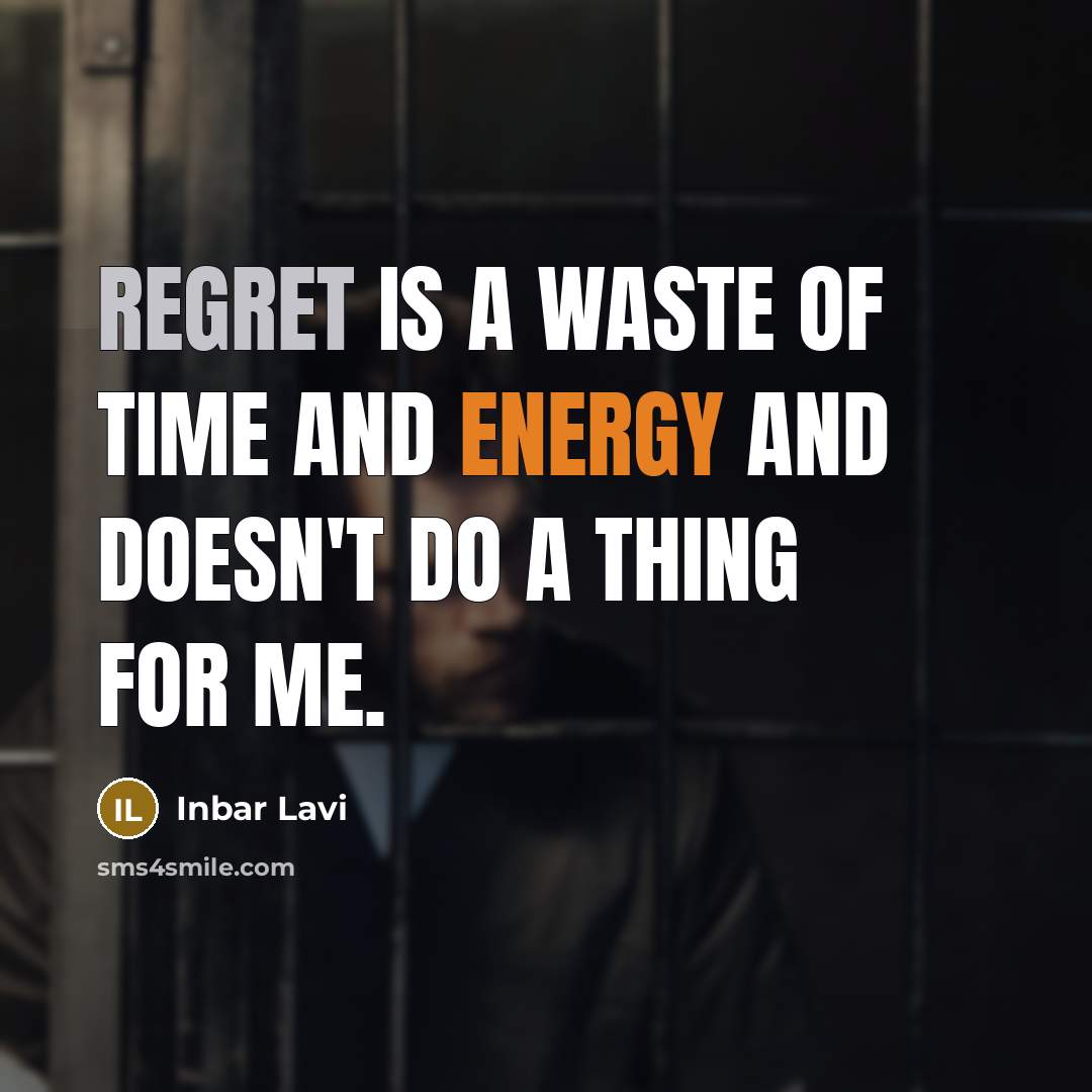 “Regret is a waste of time and energy and doesn't…” quote by Inbar Lavi