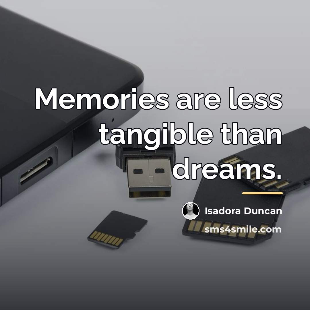“Memories are less tangible than dreams.…” quote by Isadora Duncan