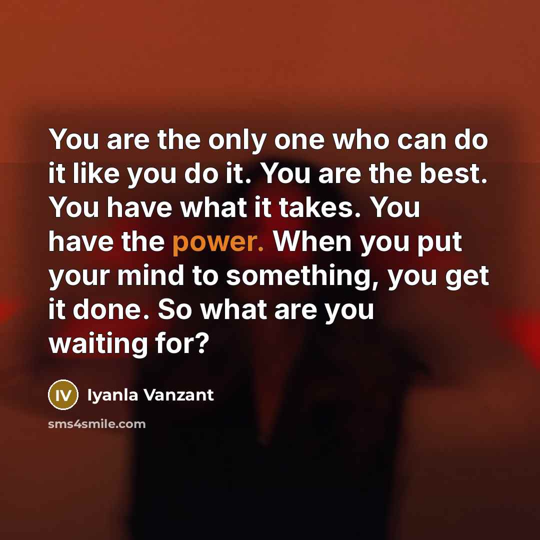 “You are the only one who can do it like…” quote by Iyanla Vanzant