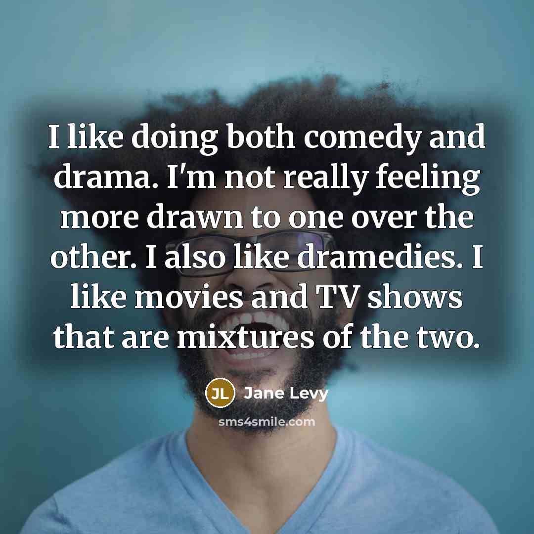 “I like doing both comedy and drama. I'm not really…” quote by Jane Levy