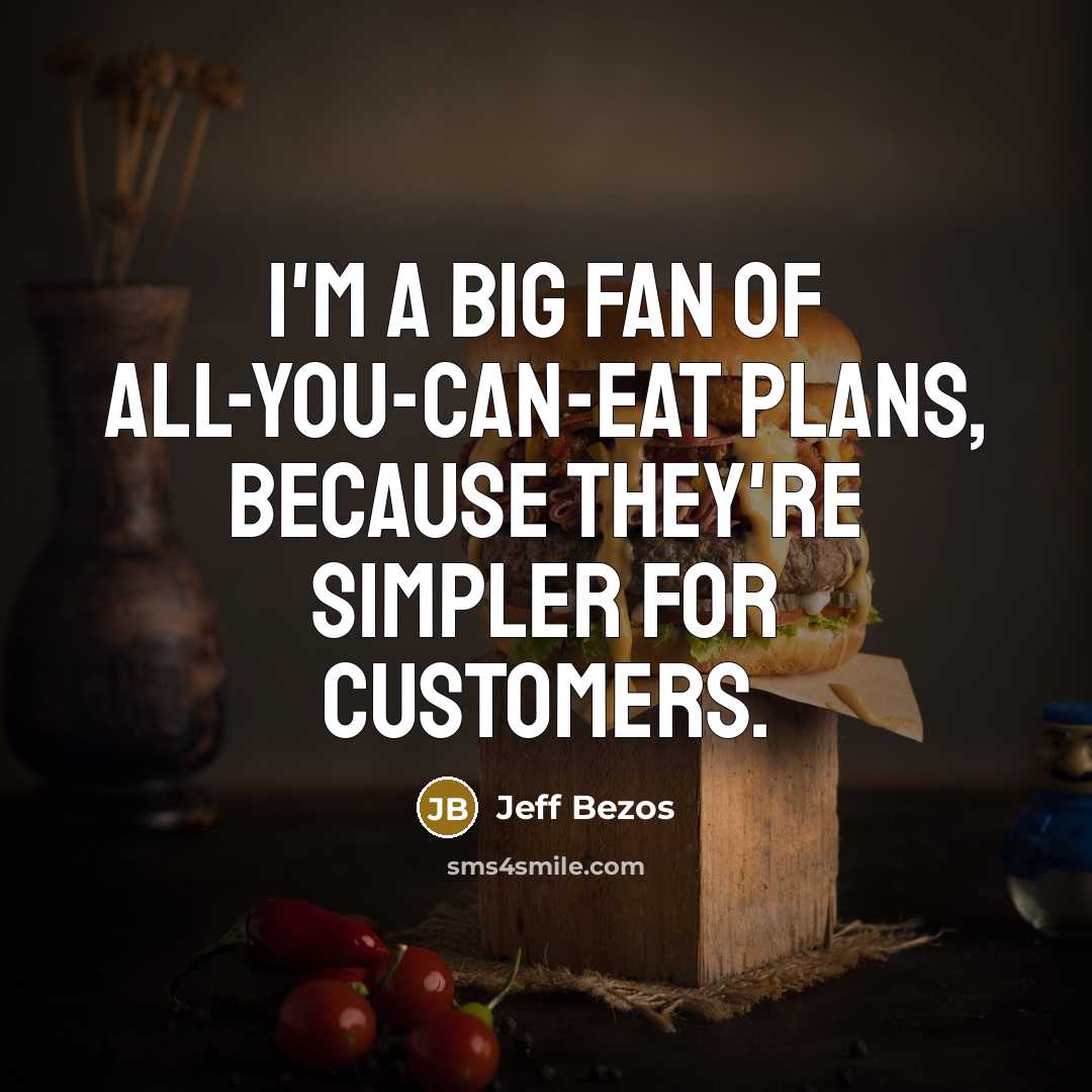 “I'm a big fan of all-you-can-eat plans, because they're simpler…” quote by Jeff Bezos