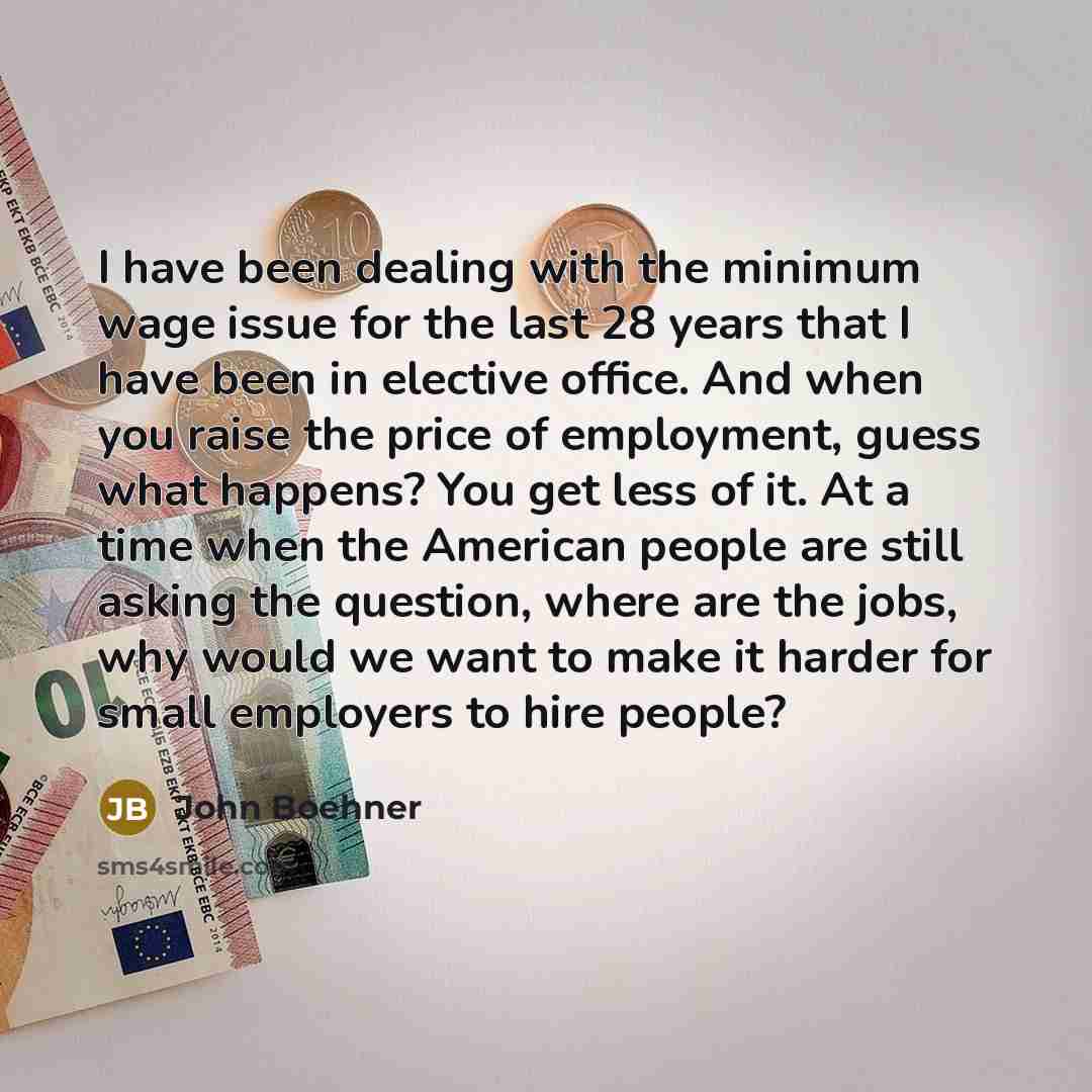 “I have been dealing with the minimum wage issue for…” quote by John Boehner