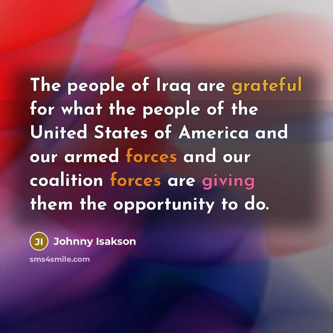 “The people of Iraq are grateful for what the people…” quote by Johnny Isakson