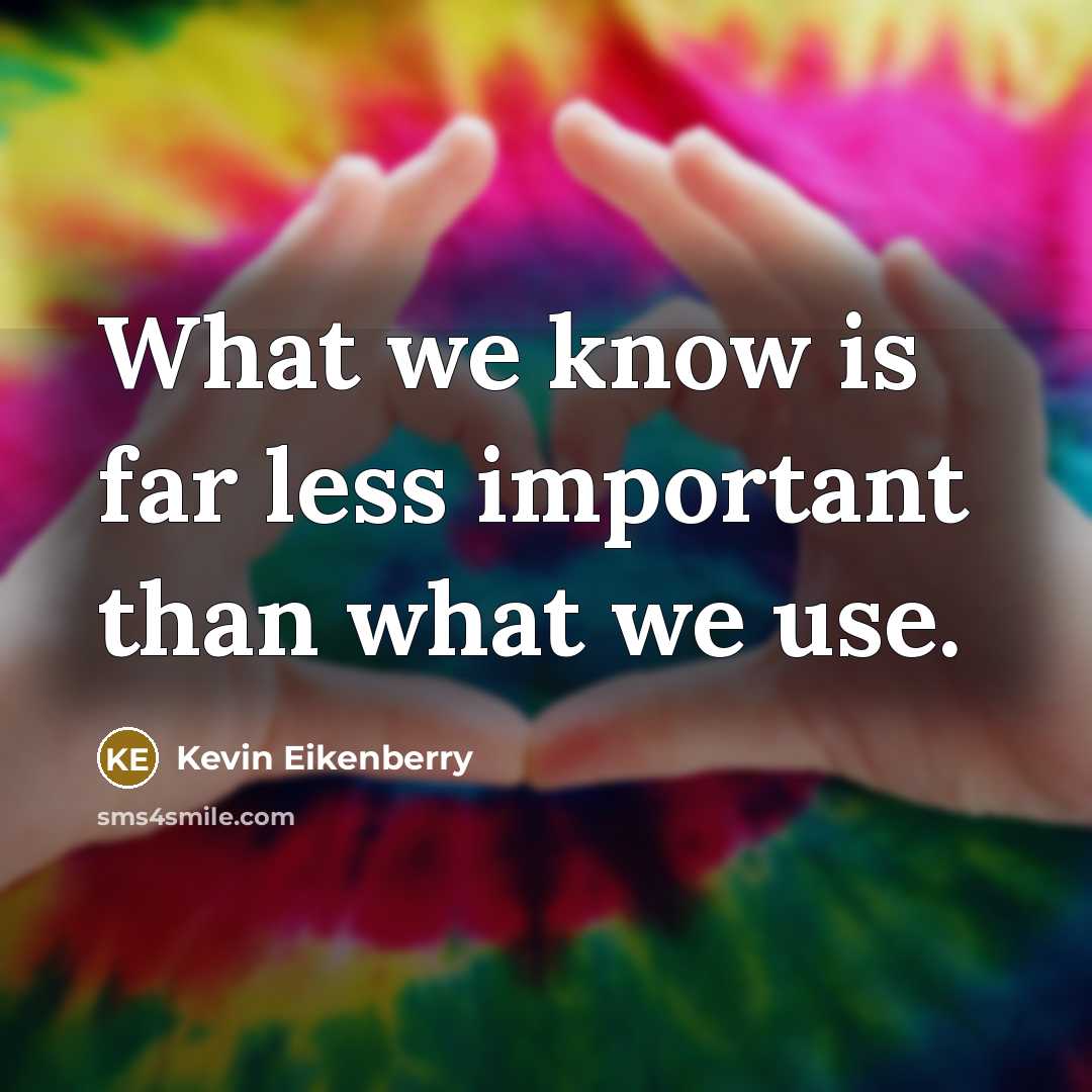 “What we know is far less important than what we…” quote by Kevin Eikenberry