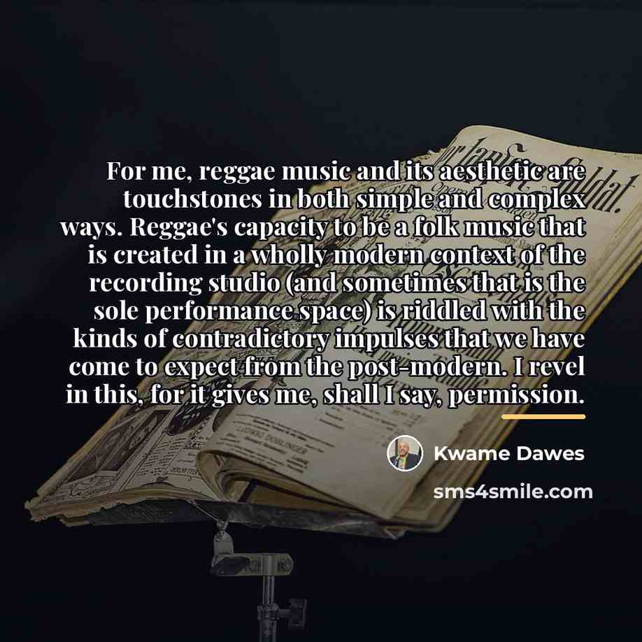 “For me, reggae music and its aesthetic are touchstones in…” quote by Kwame Dawes
