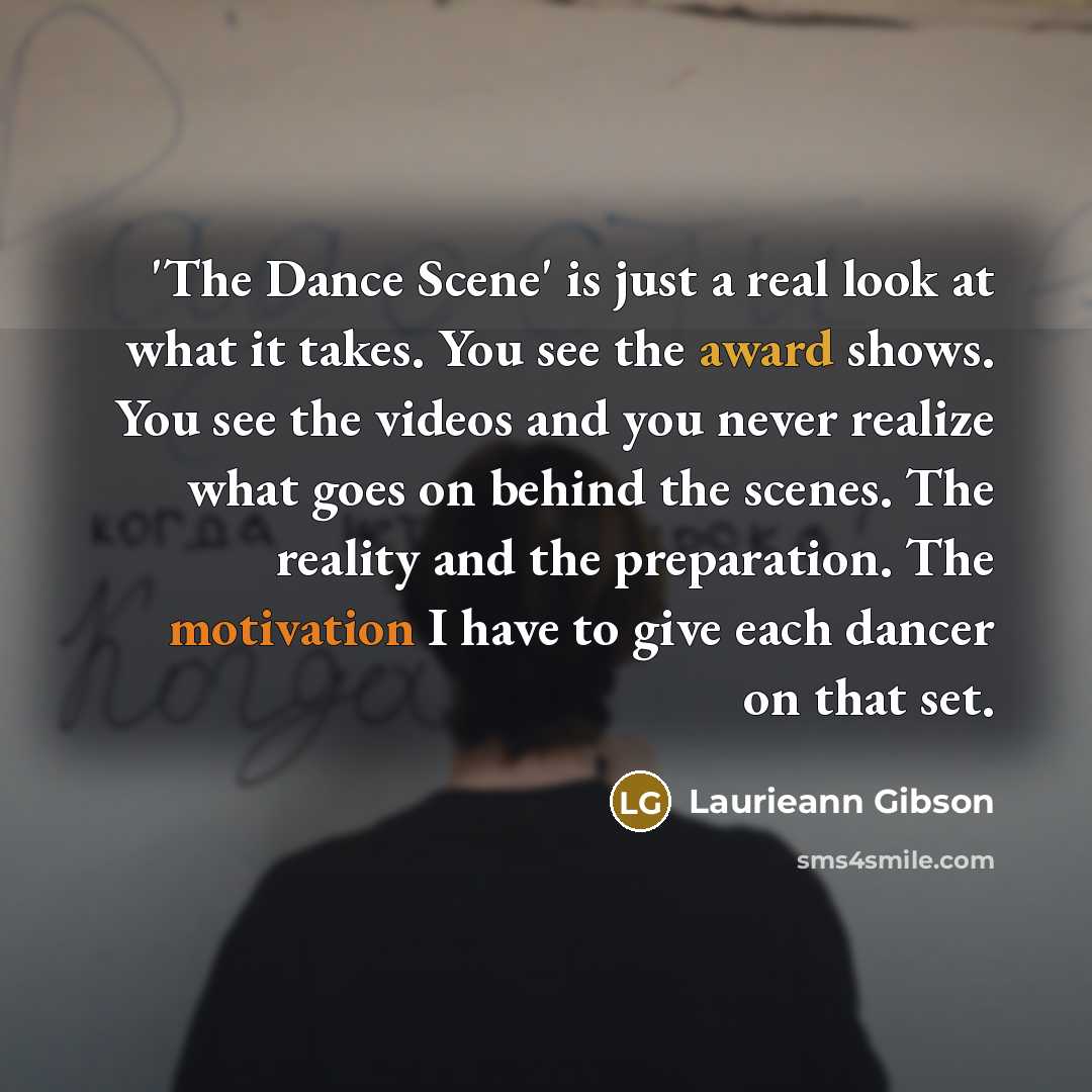 “'The Dance Scene' is just a real look at what…” quote by Laurieann Gibson
