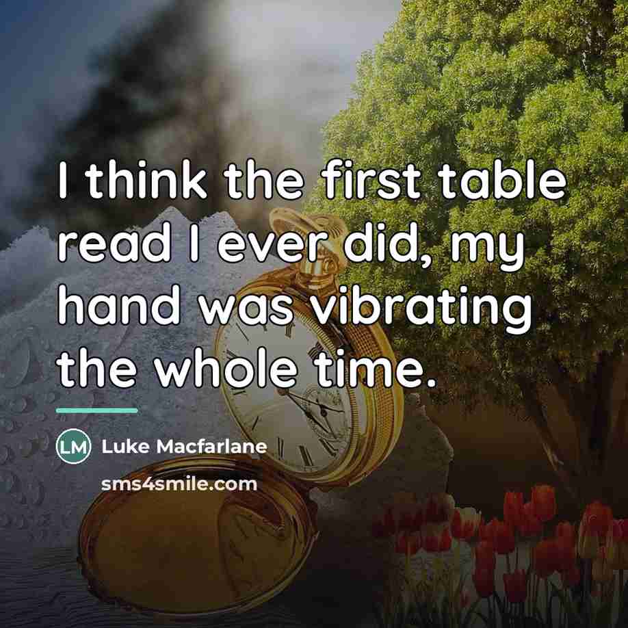 “I think the first table read I ever did, my…” quote by Luke Macfarlane