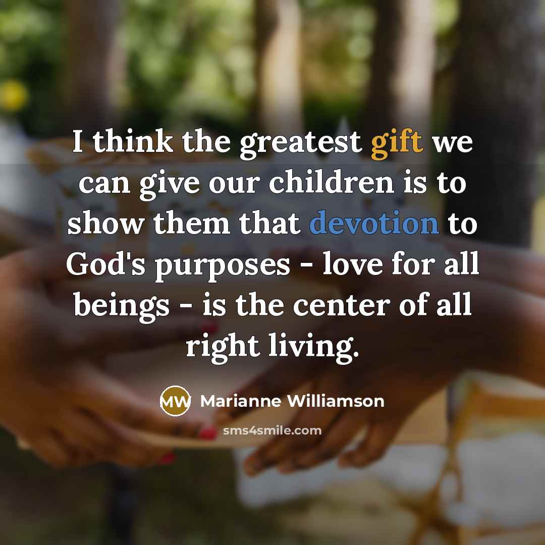 “I think the greatest gift we can give our children…” quote by Marianne Williamson