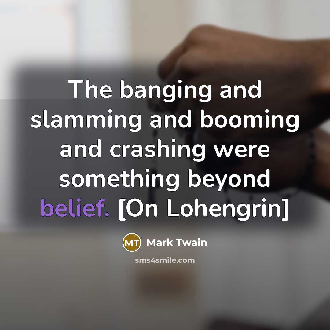 “The banging and slamming and booming and crashing were something…” quote by Mark Twain