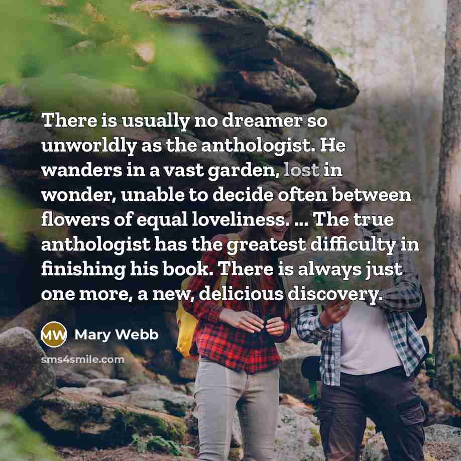 “There is usually no dreamer so unworldly as the anthologist.…” quote by Mary Webb