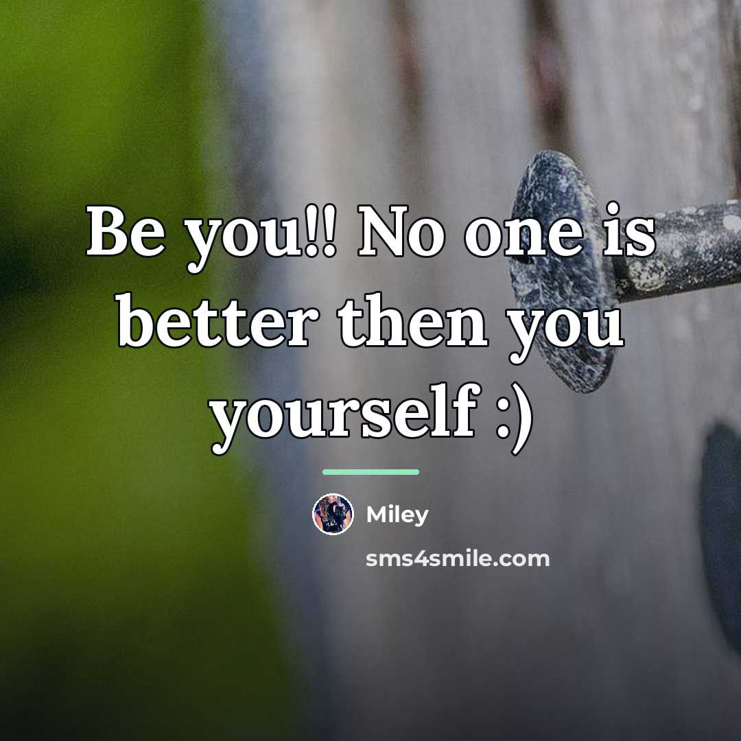 “Be you!! No one is better then you yourself :)…” quote by Miley