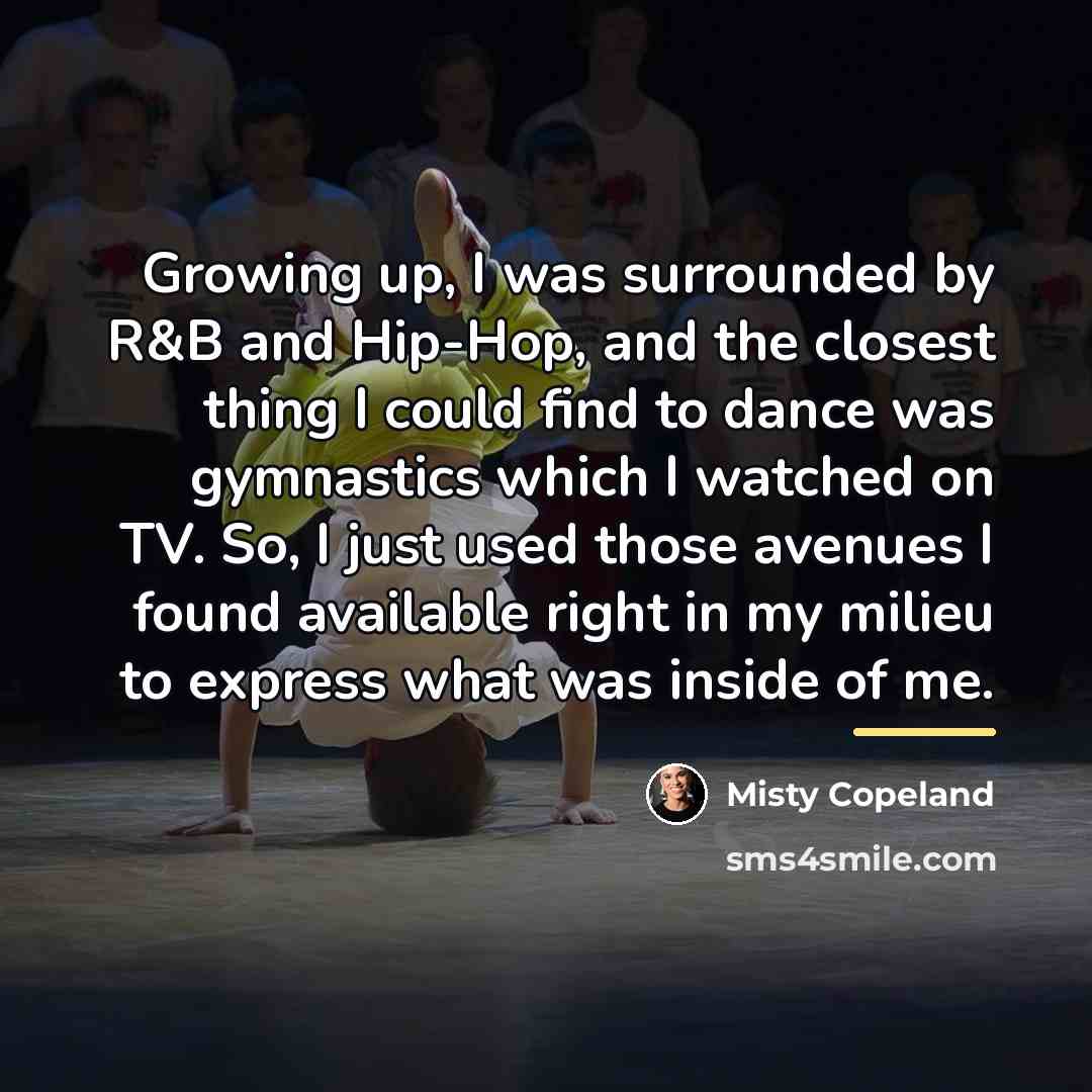 “Growing up, I was surrounded by R&B and Hip-Hop, and…” quote by Misty Copeland