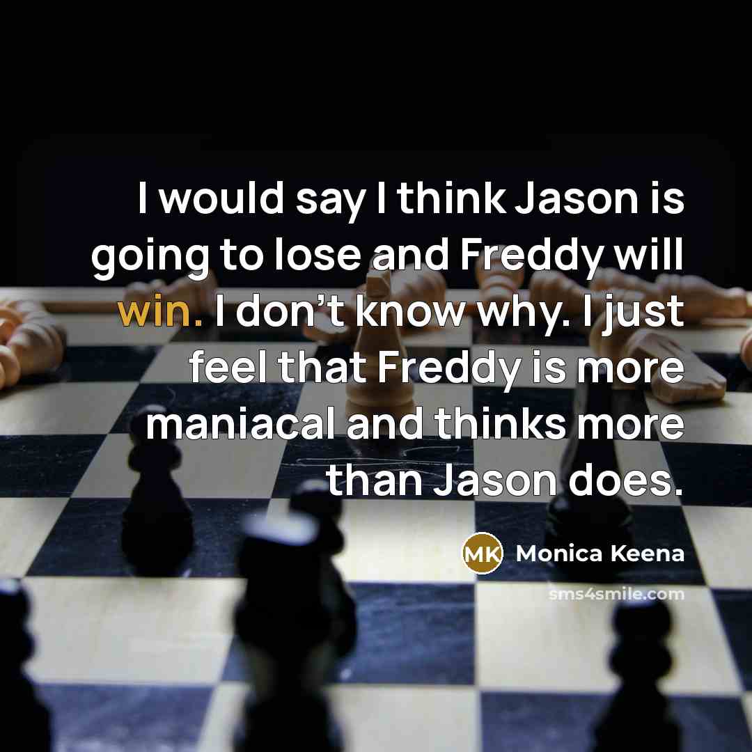 “I would say I think Jason is going to lose…” quote by Monica Keena