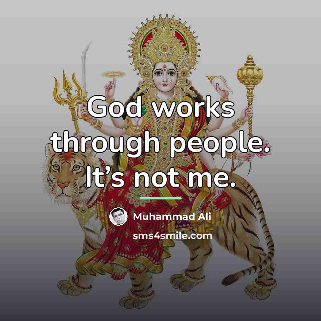“God works through people. It’s not me.…” quote by Muhammad Ali