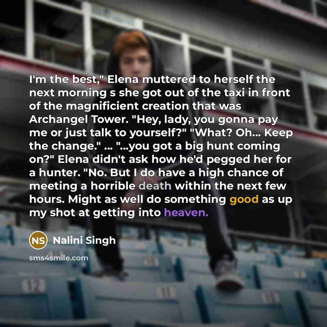 “I'm the best," Elena muttered to herself the next morning…” quote by Nalini Singh