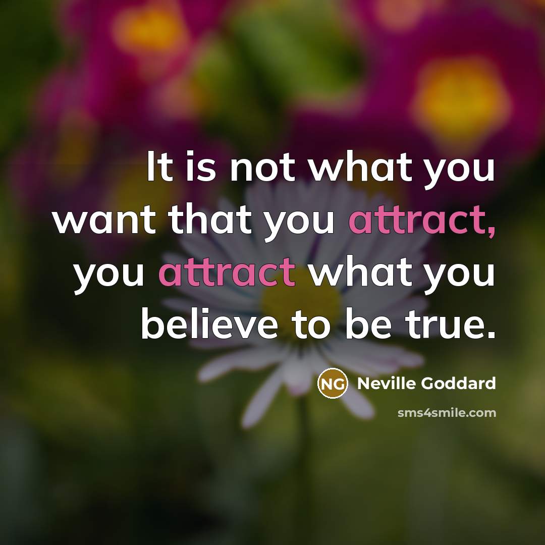 “It is not what you want that you attract, you…” quote by Neville Goddard