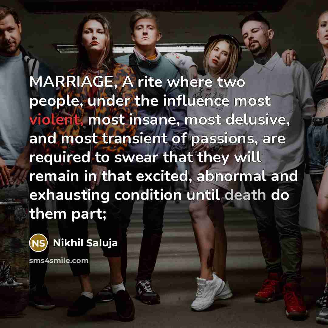 “MARRIAGE, A rite where two people, under the influence most…” quote by Nikhil Saluja