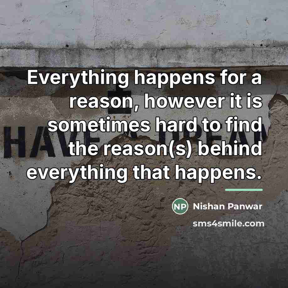 “Everything happens for a reason, however it is sometimes hard…” quote by Nishan Panwar
