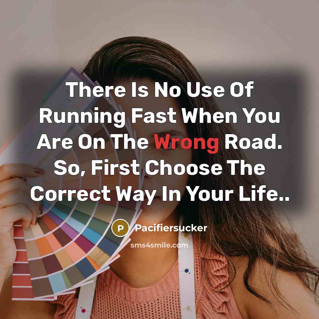 “There Is No Use Of Running Fast When You Are…” quote by Pacifiersucker