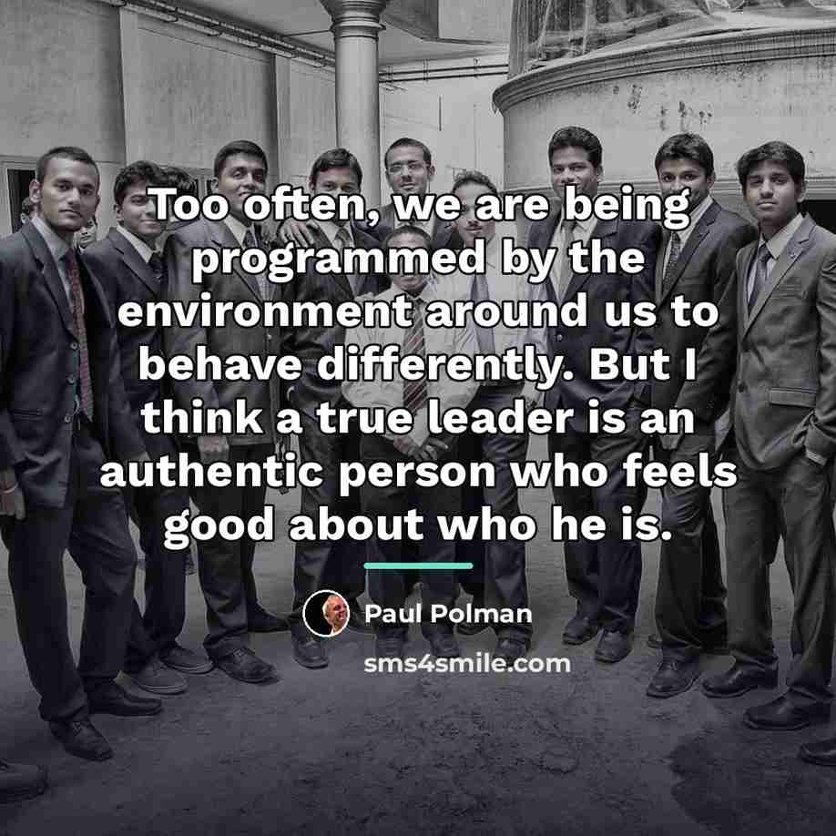 “Too often, we are being programmed by the environment around…” quote by Paul Polman