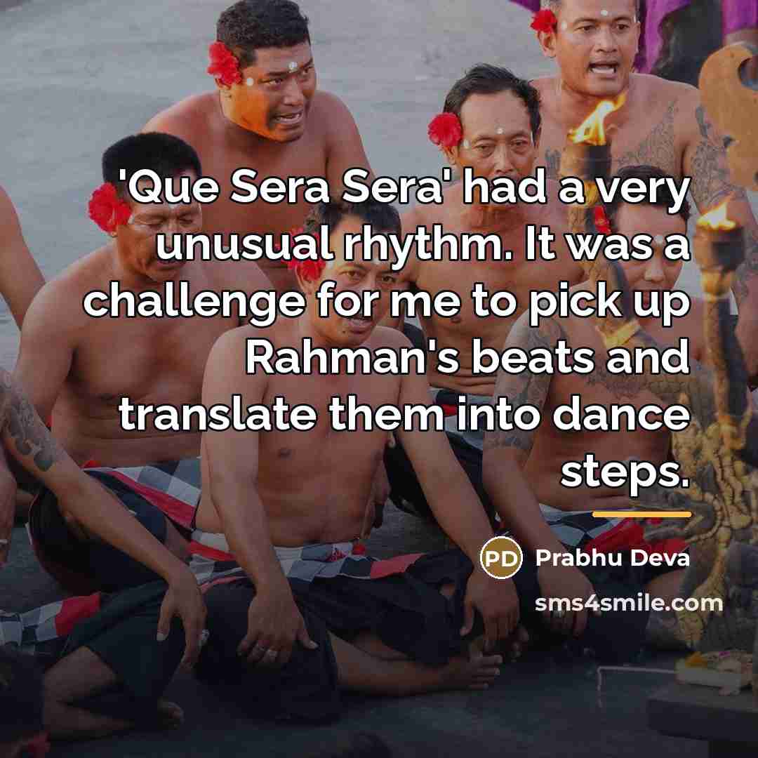 “'Que Sera Sera' had a very unusual rhythm. It was…” quote by Prabhu Deva