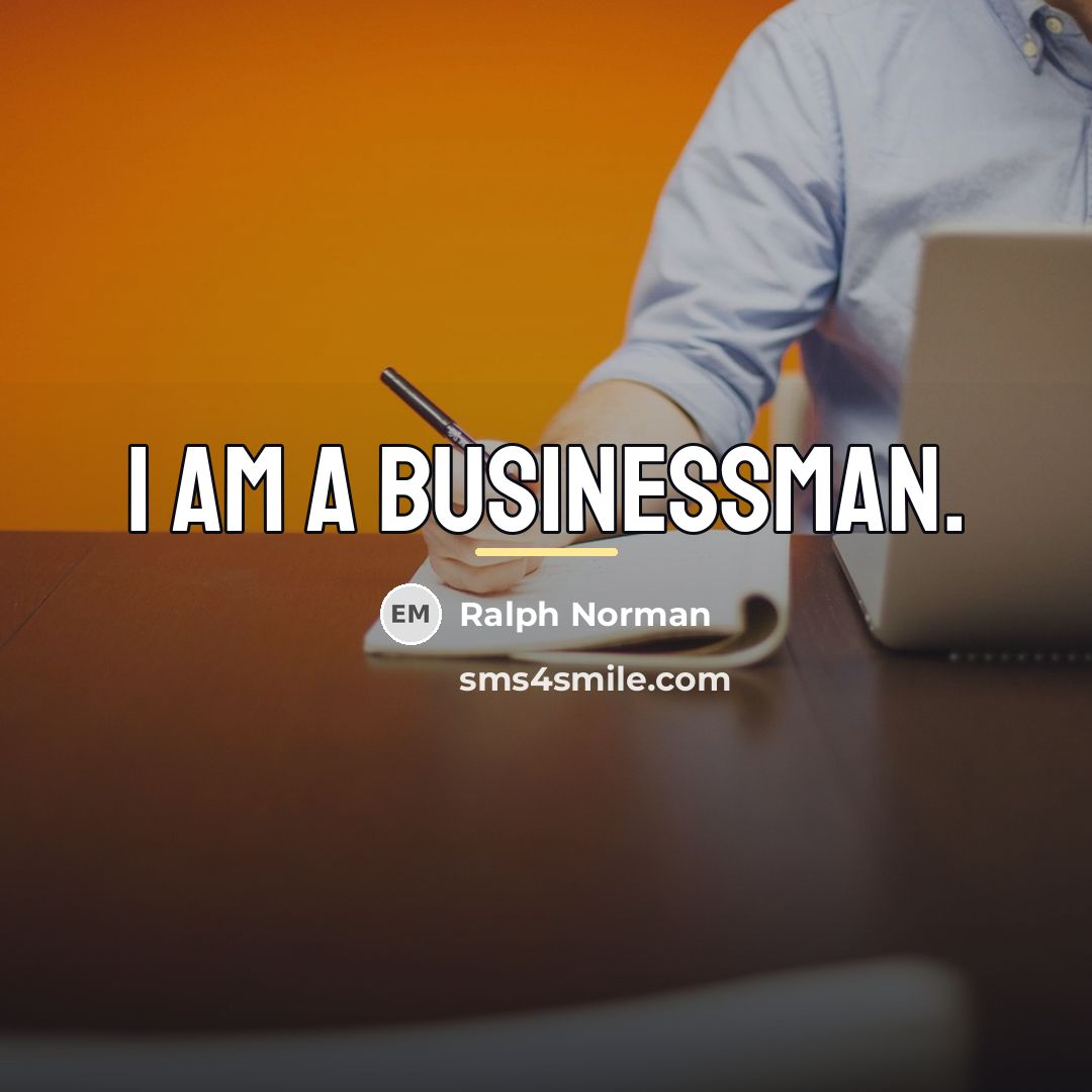 “I am a businessman.…” quote by Ralph Norman