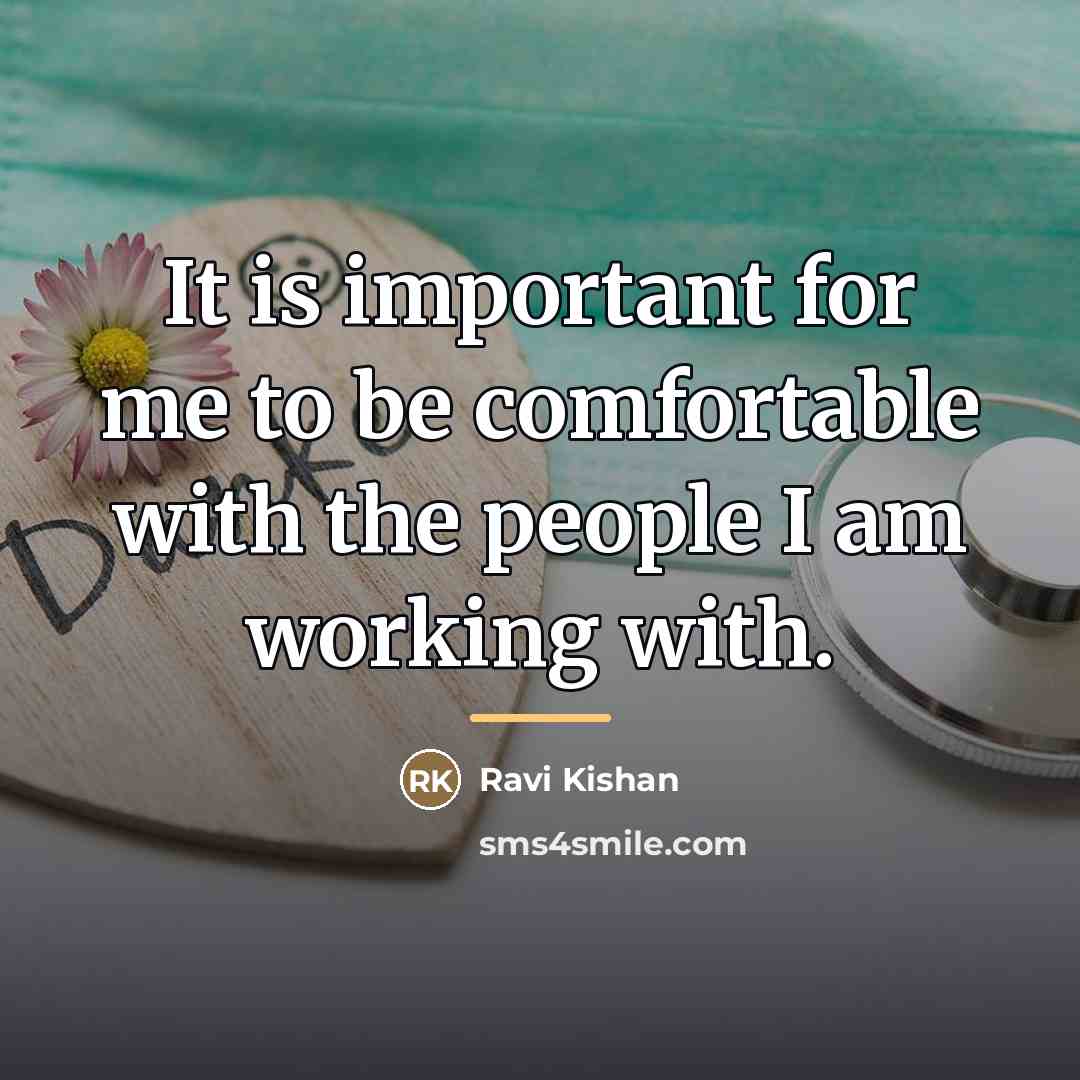 “It is important for me to be comfortable with the…” quote by Ravi Kishan