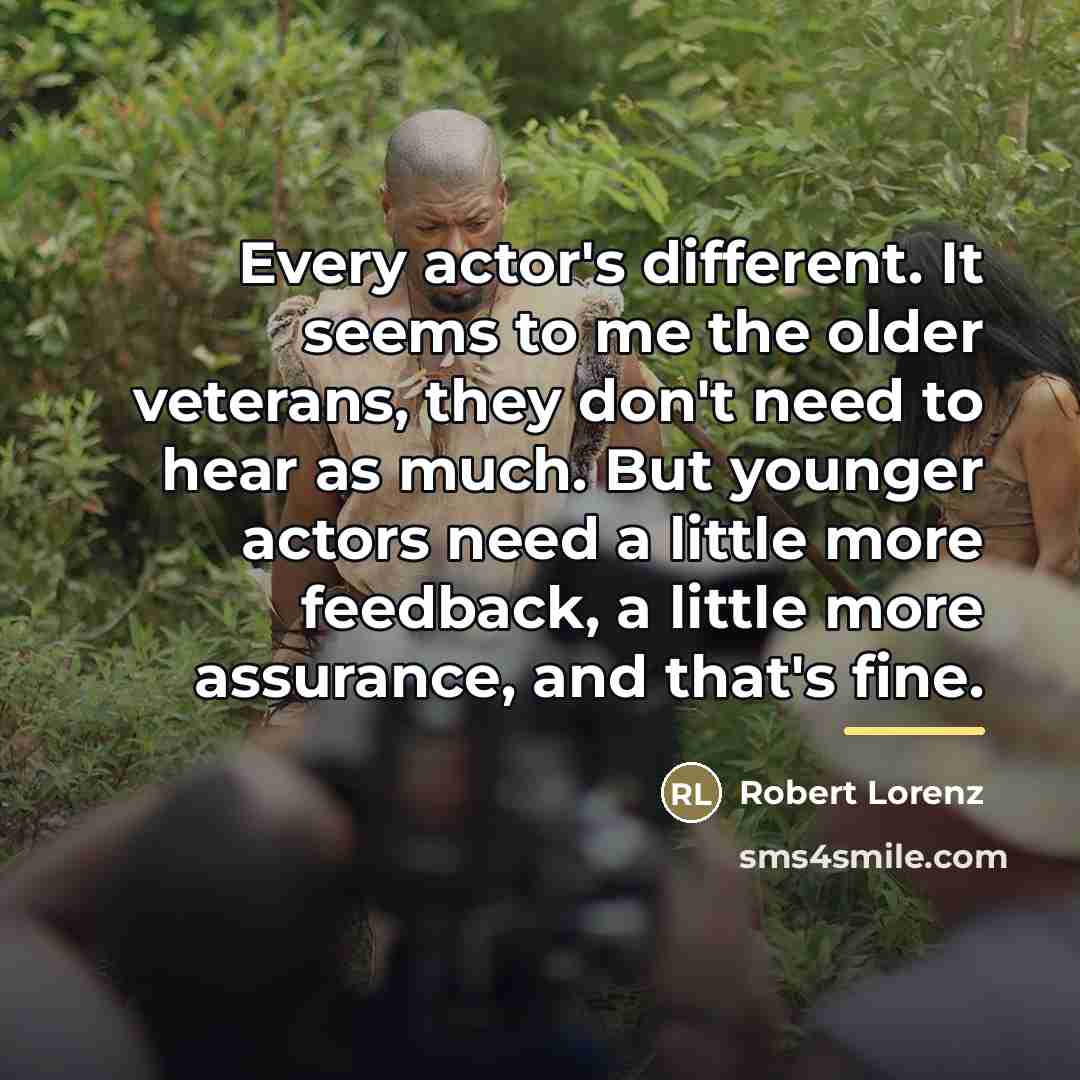 “Every actor's different. It seems to me the older veterans,…” quote by Robert Lorenz