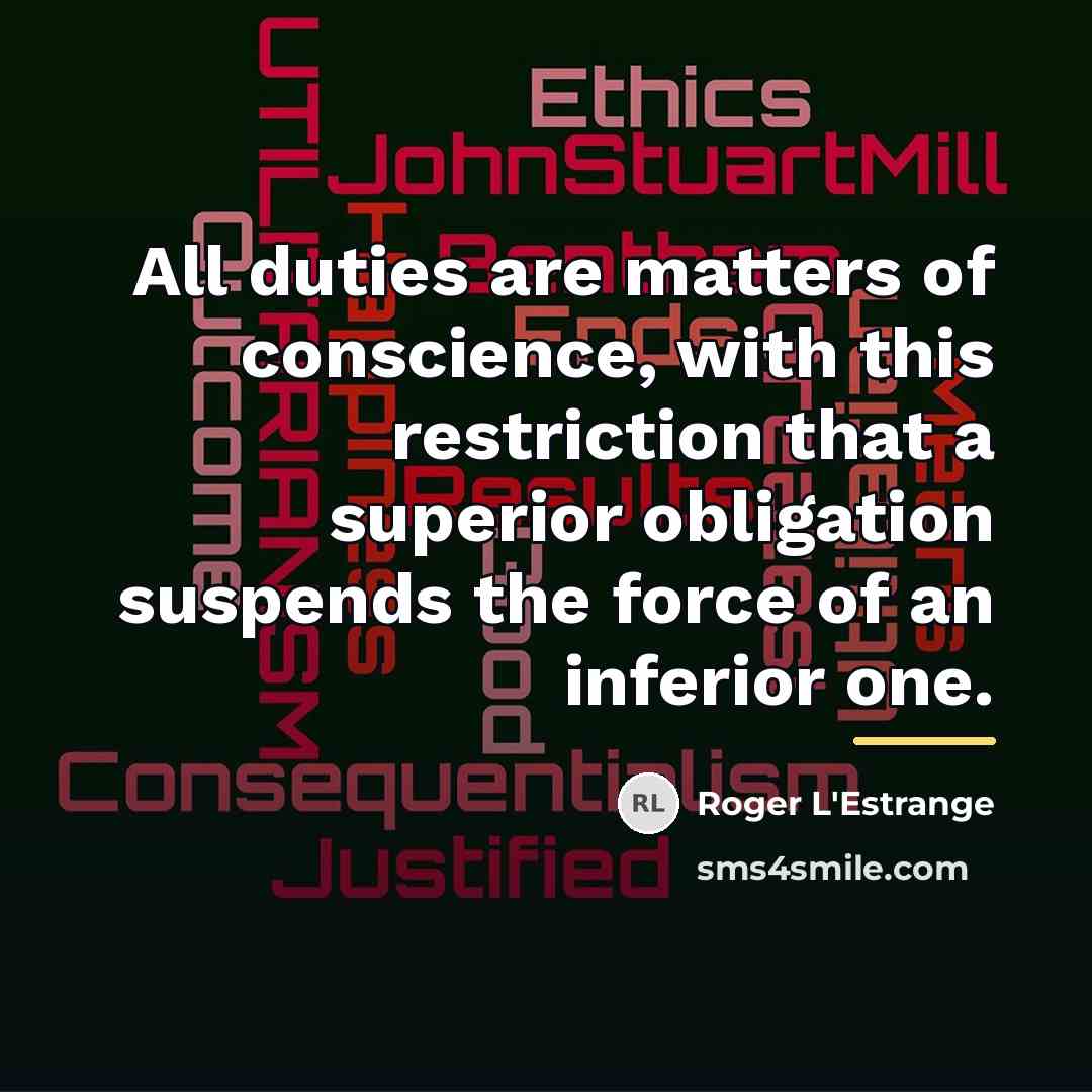 “All duties are matters of conscience, with this restriction that…” quote by Roger L'Estrange