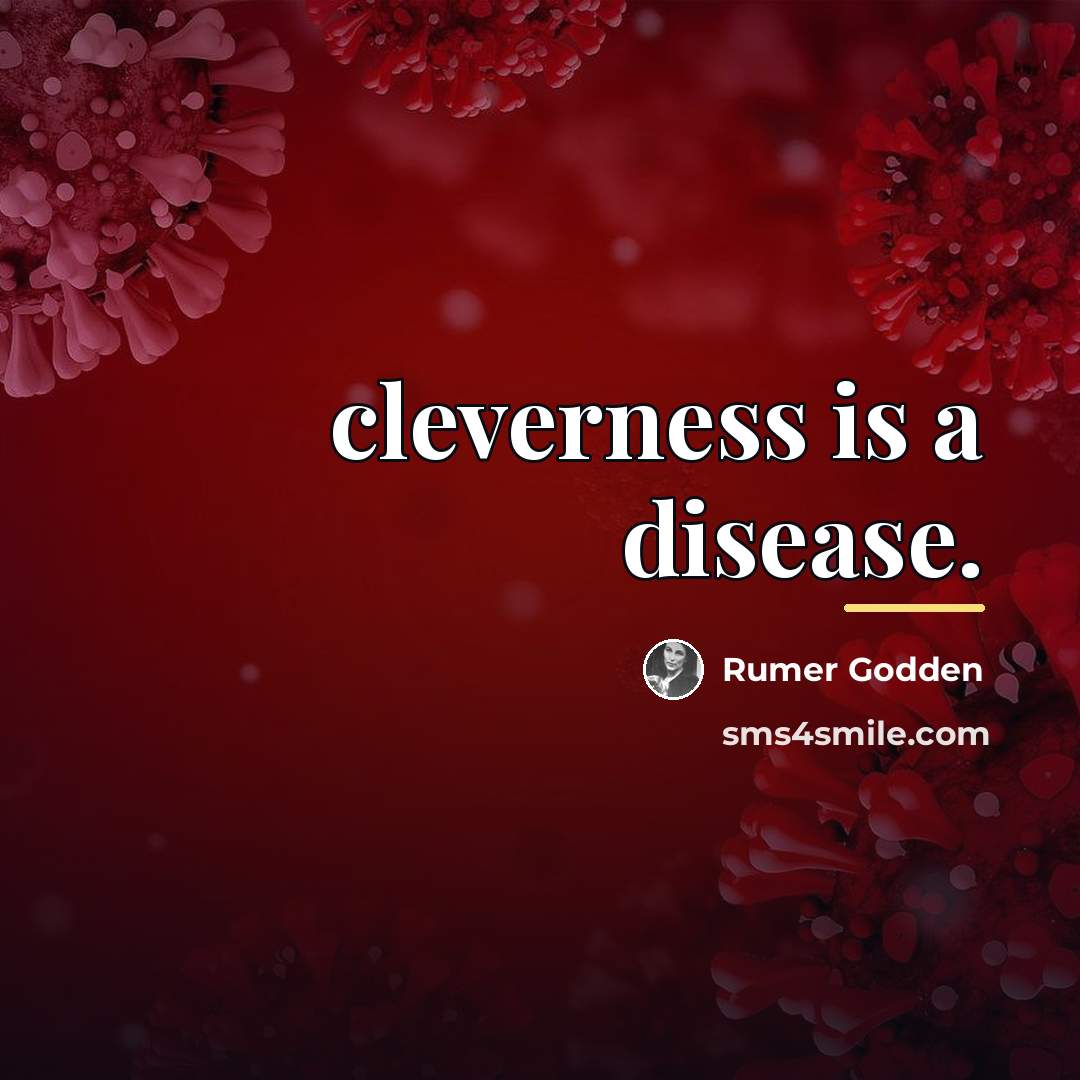 “cleverness is a disease.…” quote by Rumer Godden