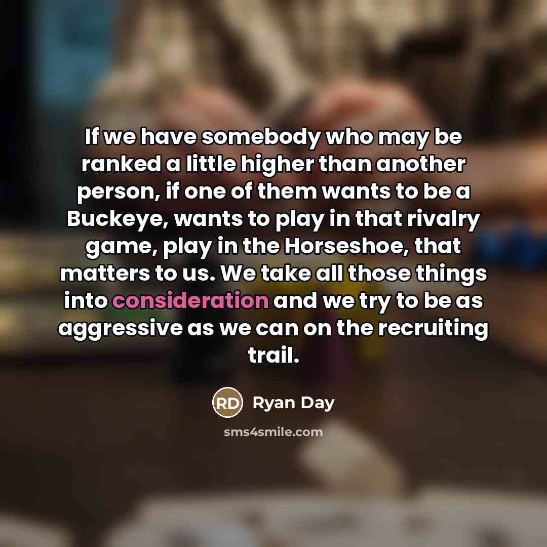 “If we have somebody who may be ranked a little…” quote by Ryan Day