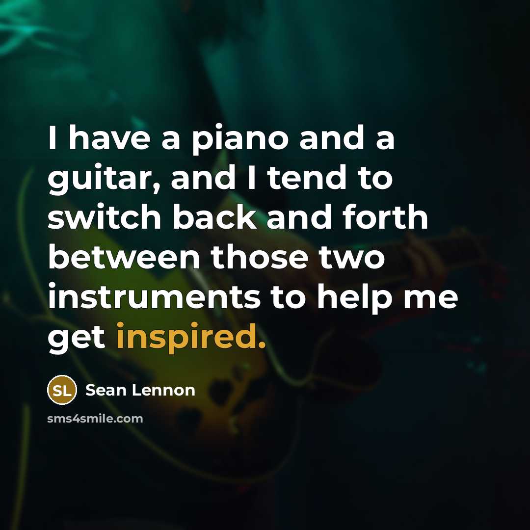 “I have a piano and a guitar, and I tend…” quote by Sean Lennon