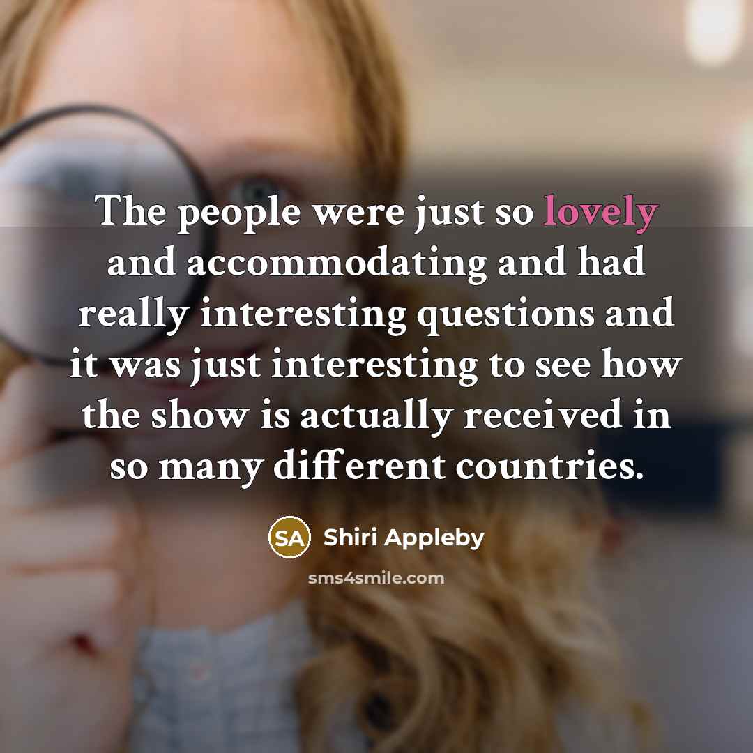 “The people were just so lovely and accommodating and had…” quote by Shiri Appleby