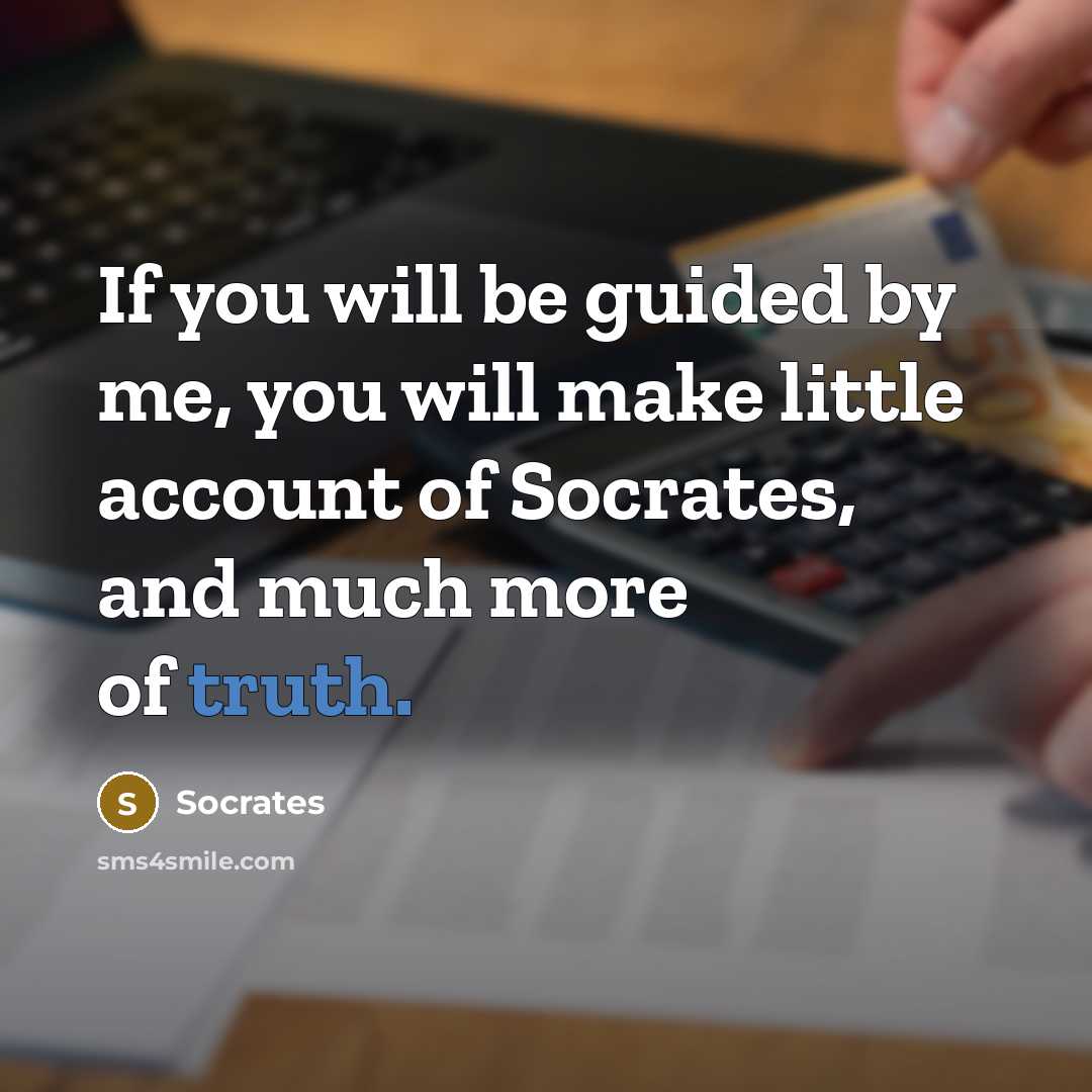 “If you will be guided by me, you will make…” quote by Socrates