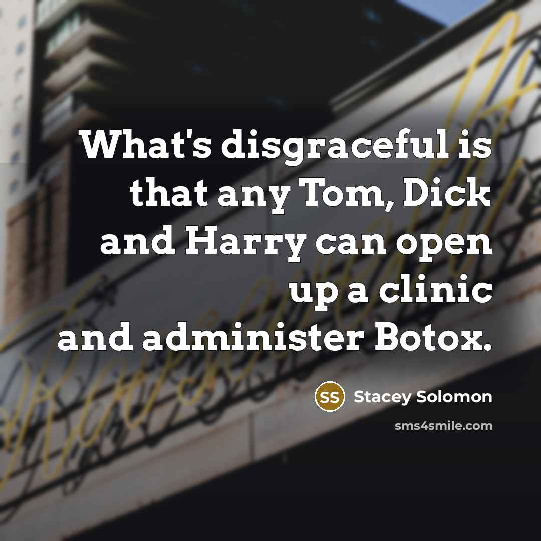 “What's disgraceful is that any Tom, Dick and Harry can…” quote by Stacey Solomon