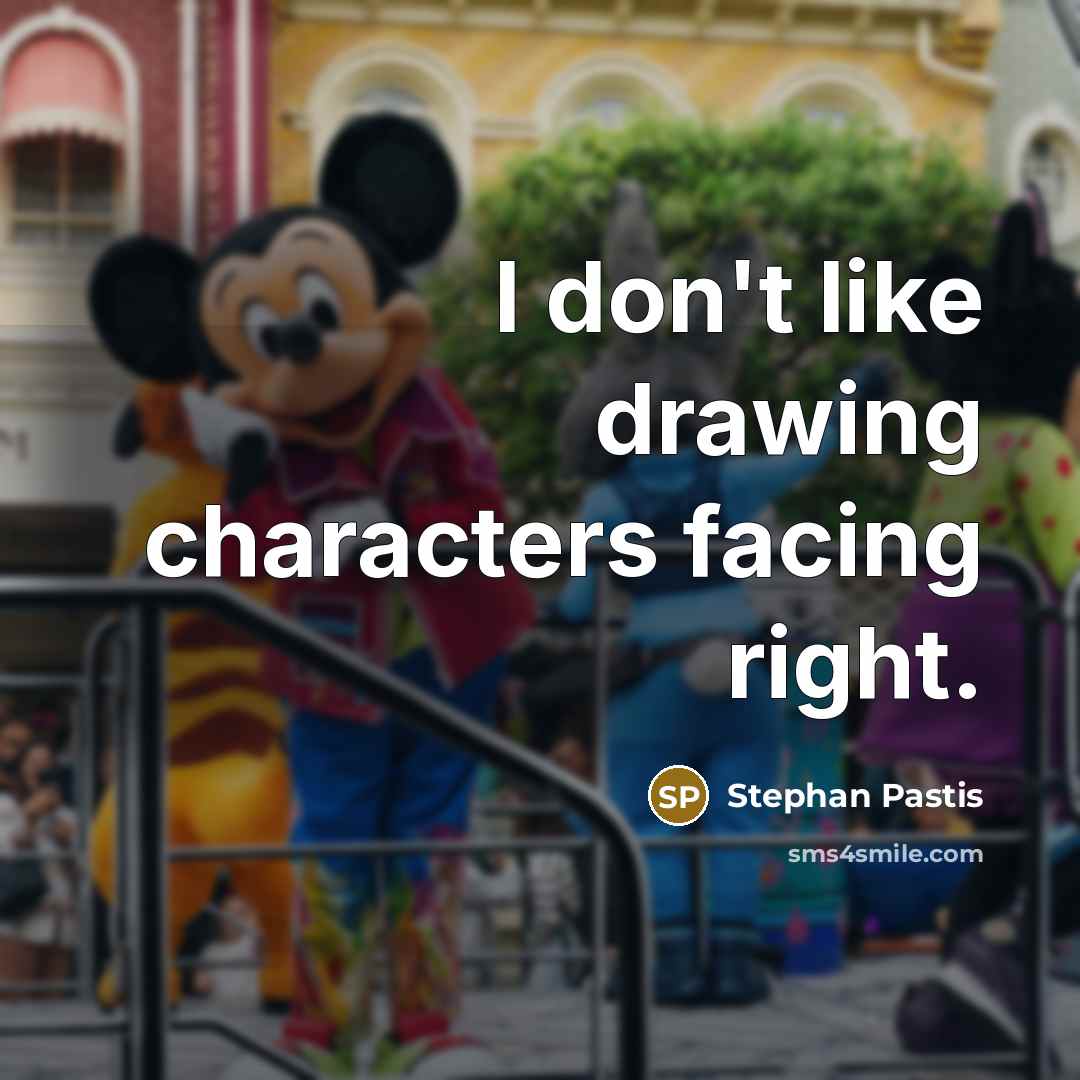 “I don't like drawing characters facing right.…” quote by Stephan Pastis