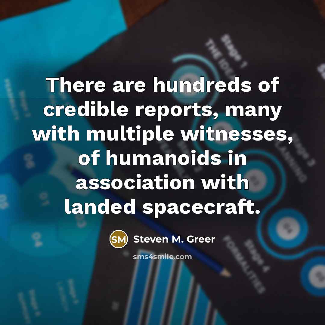 “There are hundreds of credible reports, many with multiple witnesses,…” quote by Steven M. Greer