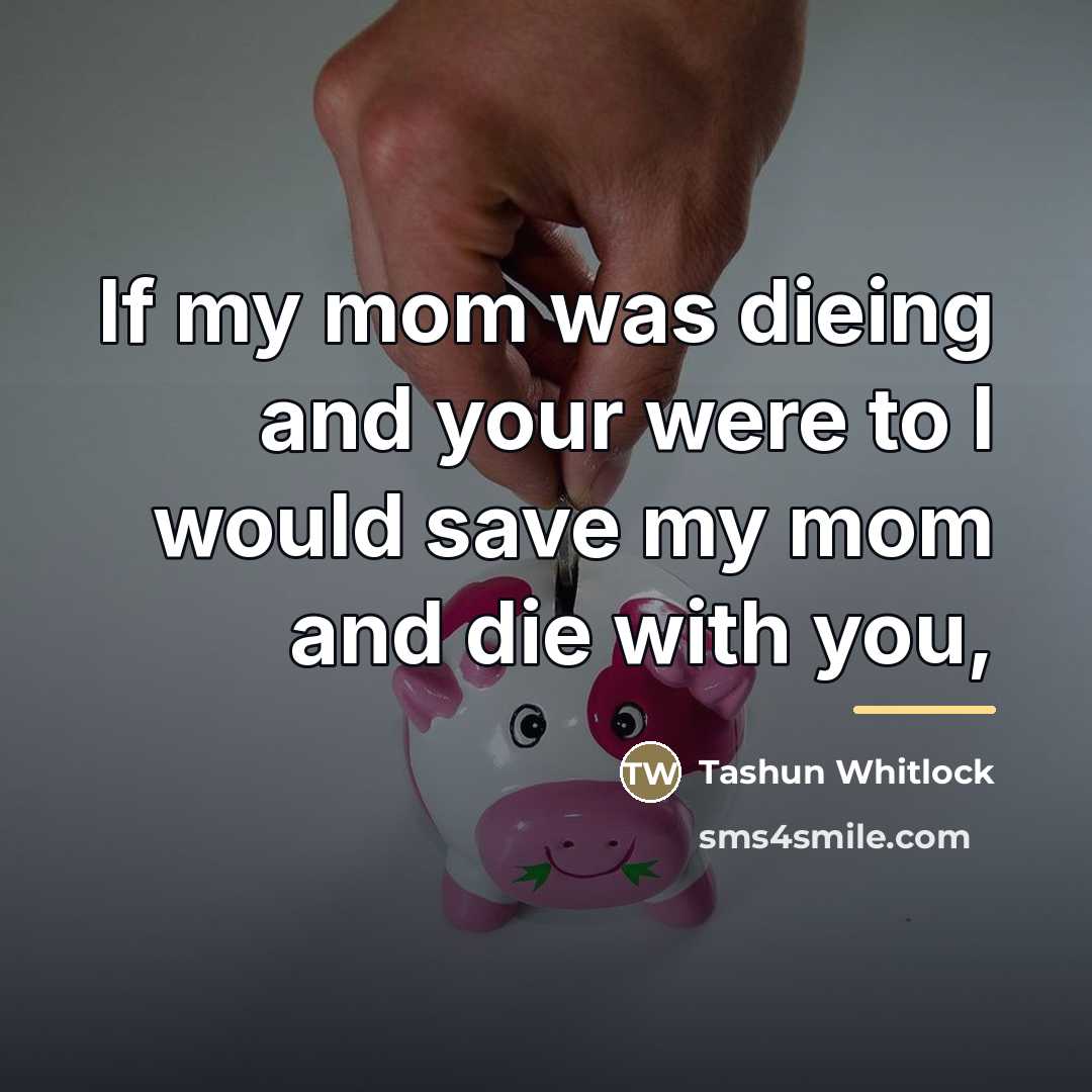 “If my mom was dieing and your were to I…” quote by Tashun Whitlock