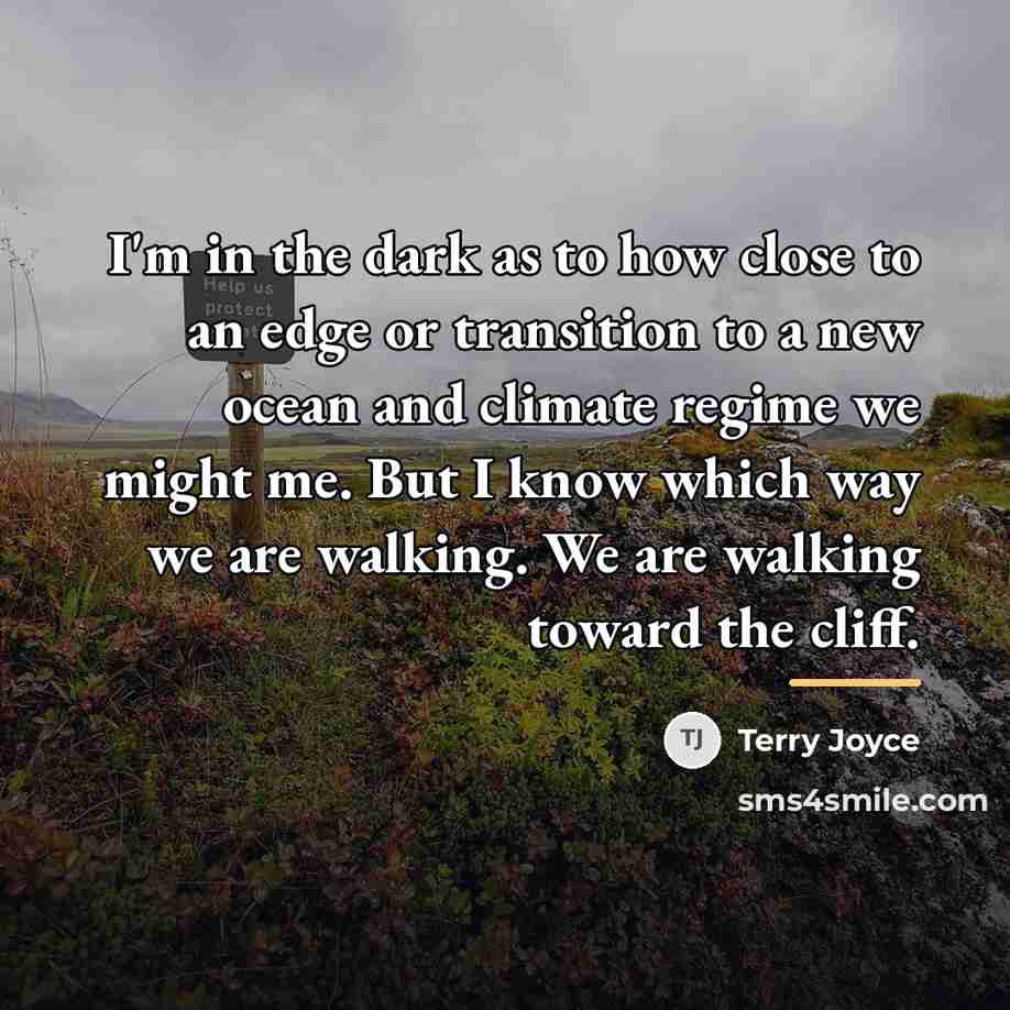 “I'm in the dark as to how close to an…” quote by Terry Joyce