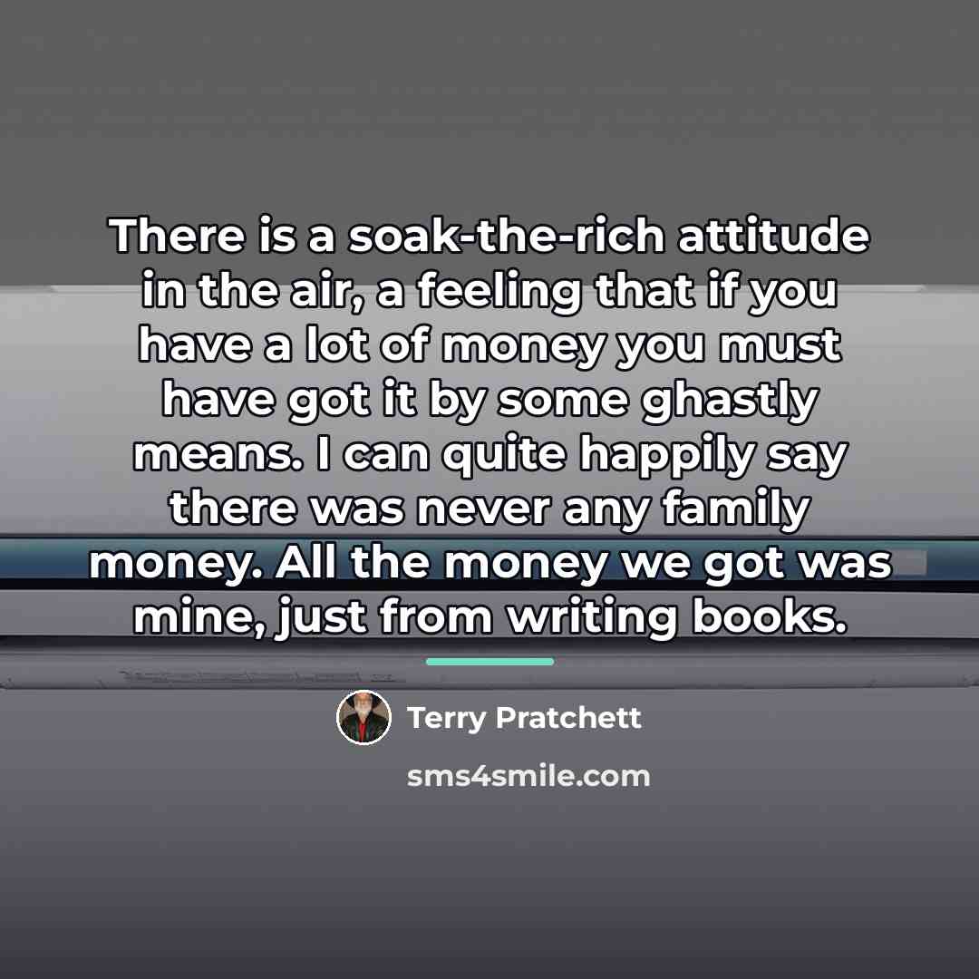 “There is a soak-the-rich attitude in the air, a feeling…” quote by Terry Pratchett