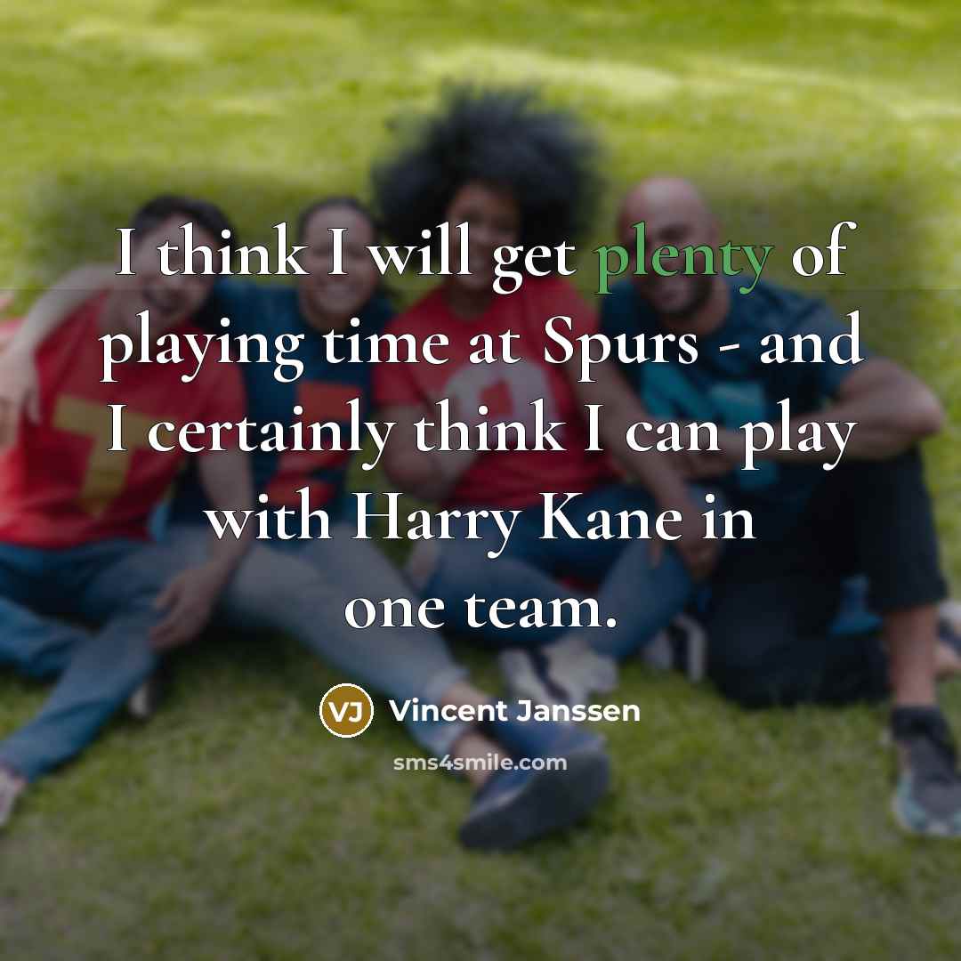 “I think I will get plenty of playing time at…” quote by Vincent Janssen
