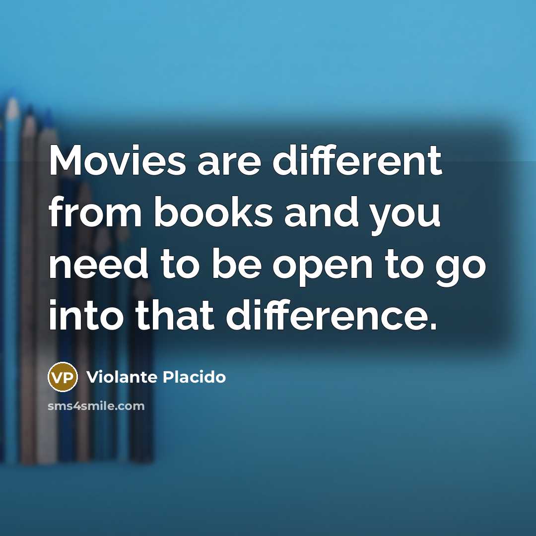 “Movies are different from books and you need to be…” quote by Violante Placido