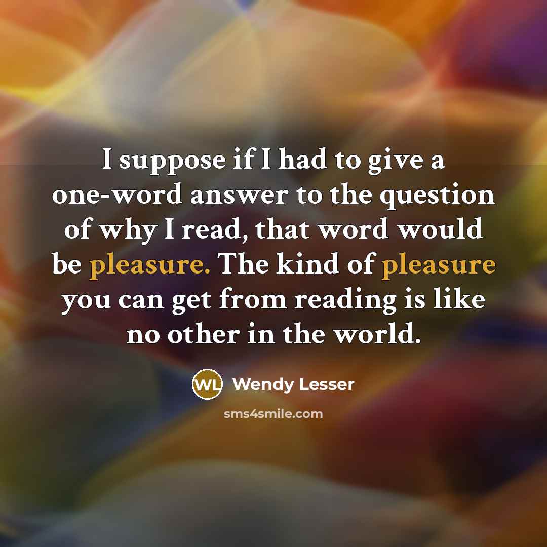 “I suppose if I had to give a one-word answer…” quote by Wendy Lesser