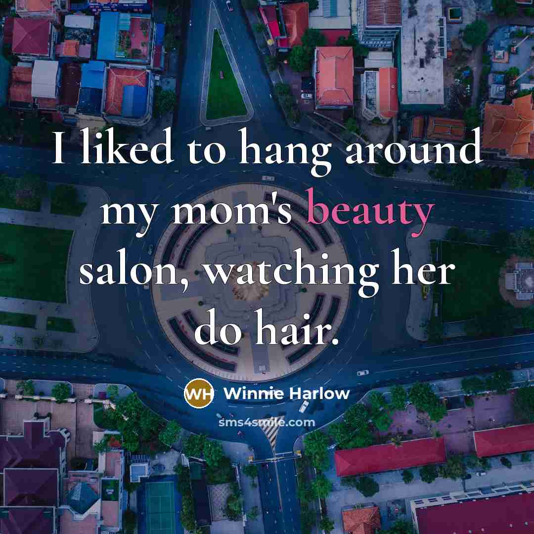 “I liked to hang around my mom's beauty salon, watching…” quote by Winnie Harlow